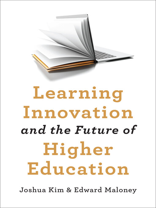 Title details for Learning Innovation and the Future of Higher Education by Joshua Kim - Available